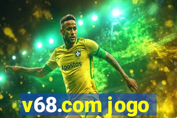 v68.com jogo